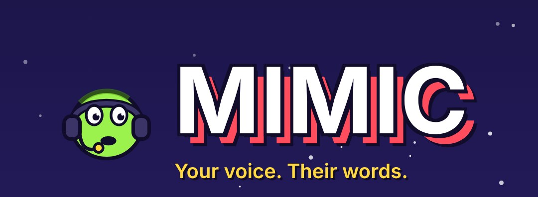 Mimic: Your voice. Their words.
